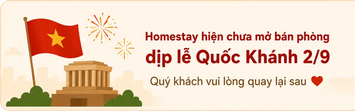 Homestay hiện chưa mở bán phòng dịp lễ Quốc Khánh 2/9 — quý khách vui lòng quay lại sau
